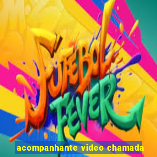 acompanhante video chamada